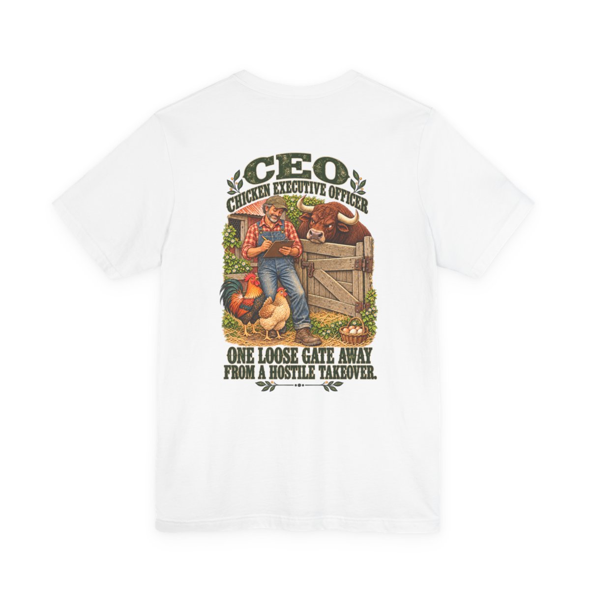 Back of the Chicken Executive Officer shirt with vintage farm illustration and the phrase One loose gate away from a hostile takeover.